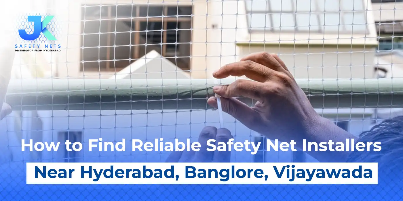 How to Find Reliable Safety Net Installers Near Hyderabad, Bangalore, Vijayawada
